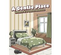 A Gentle Place: Home & Peacefulness Coloring Book of Quiet Moments and Simple Cozy Escapes