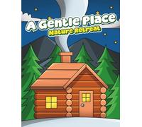 A Gentle Place: Nature Retreat Coloring Journey Through Serene Landscapes and Peaceful Escapes