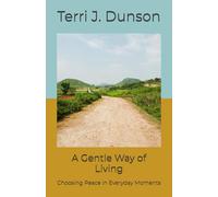 A Gentle Way of Living: Choosing Peace in Everyday Moments