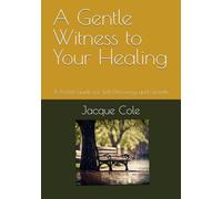 A Gentle Witness to Your Healing: A Pocket Guide for Self-Discovery and Growth