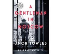 A Gentleman in Moscow A Novel by Amor Towles Amor Towles (Auteur)