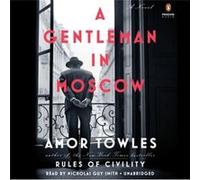 A Gentleman in Moscow A Novel by Amor Towles & Read by Nicholas Guy Smith Amor Towles Read by Nicholas Guy Smith (Auteur)