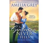 A Gentleman Never Tells by Amelia Grey Amelia Grey (Auteur)