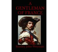 A GENTLEMAN OF FRANCE: A Story of Courage, Passion, and Deception