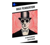 A Gentleman's Gentleman: A Late-Victorian Tale of Valet Intrigue, Class Masquerade, and Comic Adventure