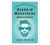 A Gentleman's Guide to Beard and Moustache Management