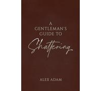 A Gentleman's Guide to Shattering