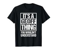 A Geoff Thing You Wouldn't Understand T-Shirt