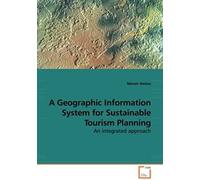A Geographic Information System For Sustainable Tourism Planning