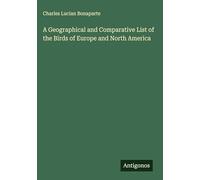 A Geographical and Comparative List of the Birds of Europe and North America