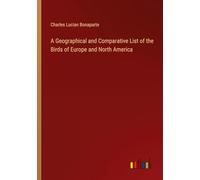 A Geographical and Comparative List of the Birds of Europe and North America