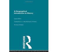 A Geographical Introduction To History (History Of Civilization)