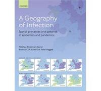 A Geography of Infection by Haggett & Peter Professor Emeritus and Senior Research Fellow in Urban and Regional Geography & Professor Emeritus and Senior Haggett Peter Professor Emeritus and Senior Re