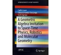 A Geometric Algebra Invitation To Space-Time Physics, Robotics And Molecular Geometry