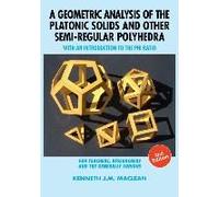 A Geometric Analysis Of The Platonic Solids And Other Semi-Regular Polyhedra