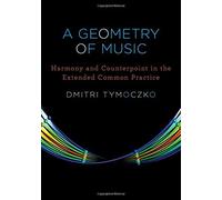 [(A Geometry of Music: Harmony and Counterpoint in the Extended Common Practice)] [Author: Dmitri Tymoczko] published on (May, 2011)