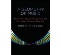 A Geometry Of Music: Harmony And Counterpoint In The Extended Common Practice (Oxford Studies In Music Theory) (Hardcover) Dmitri Tymoczko, (Auteur)