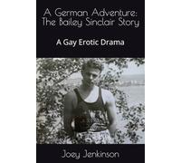A German Adventure: The Bailey Sinclair Story: A Gay Erotic Drama