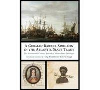 A German BarberSurgeon in the Atlantic Slave Trade by Roberto Zaugg Roberto Zaugg (Auteur)