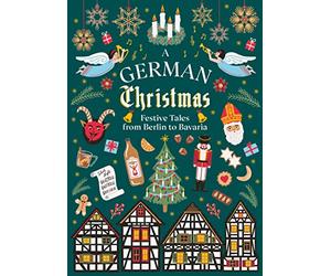 A German Christmas: Festive Tales From Berlin to Bavaria