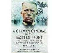 [A German General on the Eastern Front: The Letters and Diaries of Gotthard Heinrici 1941-1942] (By: Johannes Hürter) [published: October, 2014]