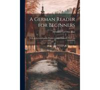A German Reader For Beginners: With An Introduction On English-German Cognates, Notes And Vocabulary