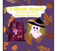 A Ghost Host!!!: with the most spooks, jokes and halloween fun