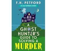 A Ghost Hunter's Guide to Solving a Murder: Cozy crimes meets historical fiction in this brand-new quirky and gripping paranormal murder mystery
