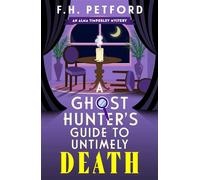 A Ghost Hunter's Guide to Untimely Death A utterly gripping and original cozy crime and murder mystery novel - F.H. Petford - Hodder & Stoughton - ebook (ePub) - Livre