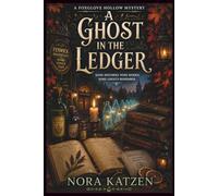 A Ghost in the Ledger: A Cozy Paranormal Mystery of Hidden Records, Ghost Echoes, and Hedge Witch Secrets