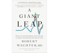 A Giant Leap: How Ai Is Transforming Healthcare--and What That Means for Our Future