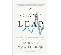 A Giant Leap: How Ai Is Transforming Healthcare--and What That Means for Our Future