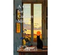 A Gift for a Curious Mind - Gary Heads - Right Nuisance Publishing Ltd - Livre en Anglais - Paperback Gary HeadsGary Heads (Auteur)