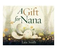 A Gift for Nana by Lane Smith Lane Smith (Auteur)