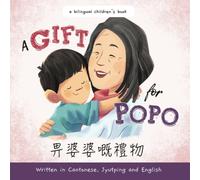 A Gift for Popo - Written in Cantonese, Jyutping, and English: A Chinese-American book about grandma