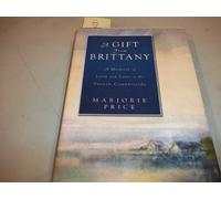 A Gift from Brittany: A Memoir of Love and Loss in the French Country