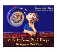 A Gift from Papa Diego Un regalo de Papa Diego by Benjamin Alire Saenz & Illustrated by Geronimo Garcia Benjamin Alire Saenz (Auteur)