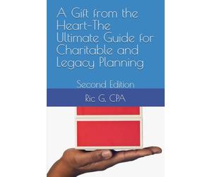 A Gift from the Heart-The Ultimate Guide for Charitable and Legacy Planning