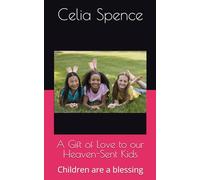 A Gift of Love to our Heaven-Sent Kids: Children are a blessing
