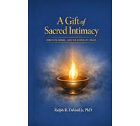 A Gift of Sacred Intimacy: Strength, Desire and The Covenant Heart