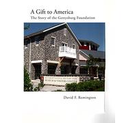 A Gift to America: The Story of the Gettysburg Foundation