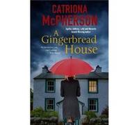 A Gingerbread House by Catriona McPherson Catriona McPherson (Auteur)