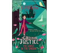 A Girl Called Justice: The Ghost in the Garden: Book 3