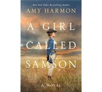 A Girl Called Samson by Amy Harmon Amy Harmon (Auteur)