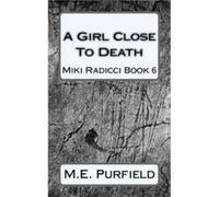 A Girl Close To Death - M.E. Purfield - Amazon Digital Services LLC KDP - Livre en Anglais M.E. PurfieldM.E. Purfield (Auteur)