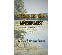 A Girl of the Limberlost (Illustrated)