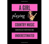 A Girl Playing Country Music Should Never Be Underestimated Music Composing Notebook: 8.5 X 11 58 Lined Pages For Notes + 58 Staff Paper Pages For Music Composing Gift For Country Musicians, Tea