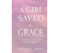 A Girl Saved by Grace: 45-Day Christian Devotional for Women Seeking God's Grace, Encouragement, and Spiritual Growth
