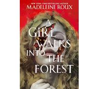 A Girl Walks into the Forest: A Young Adult Horror Fairy Tale of Deadly Creatures and Survival