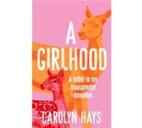 A Girlhood by Carolyn Hays Carolyn Hays (Auteur)
